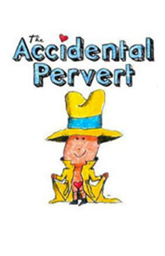 The Accidental Pervert